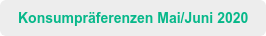 Konsumpräferenzen Mai/Juni 2020