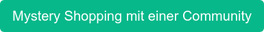 Mystery Shopping mit einer Community