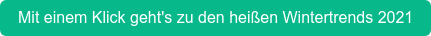 Mit einem Klick geht's zu den heißen Wintertrends 2021