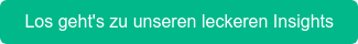 Los geht's zu unseren leckeren Insights