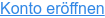 Konto eröffnen