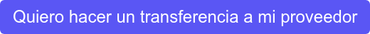 Quiero hacer un transferencia a mi proveedor