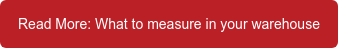 Read More: What to measure in your warehouse
