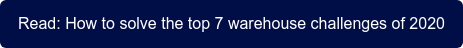 Read: How to solve the top 7 warehouse challenges of 2020