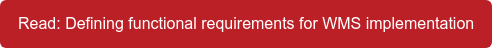 Read: Defining functional requirements for WMS implementation