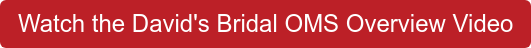 Watch the David's Bridal OMS Overview Video