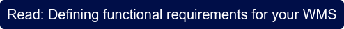 Read: Defining functional requirements for your WMS