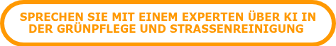 <p>SPRECHEN SIE MIT EINEM EXPERTEN ÜBER KI IN DER GRÜNPFLEGE UND STRASSENREINIGUNG&nbsp;</p>