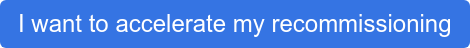 I want to accelerate my recommissioning