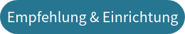 Empfehlung & Einrichtung