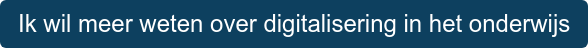 Ik wil meer weten over digitalisering in het onderwijs