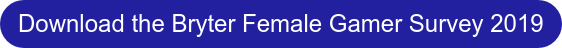 Download the Bryter Female Gamer Survey 2019