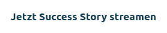 Jetzt Success Story streamen