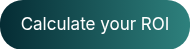 Calculate your ROI