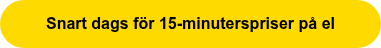 Snart dags för 15-minuterspriser på el