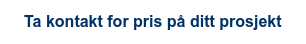 Ta kontakt for pris på ditt prosjekt