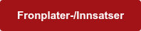 Fronplater-/Innsatser