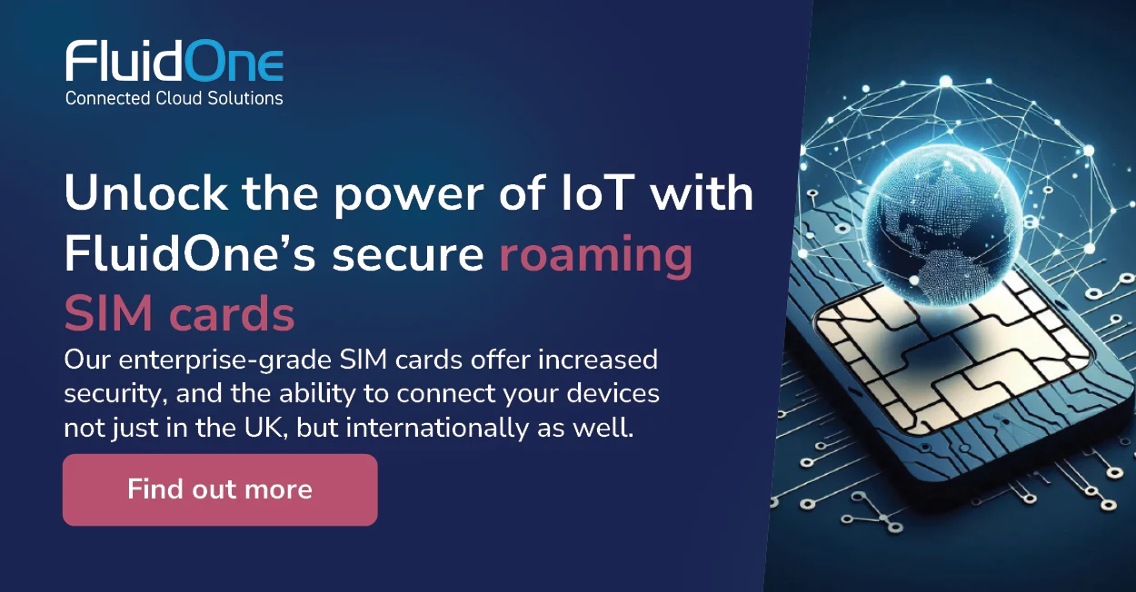 Unlock the power of IoT with FluidOnes secure roaming SIM Cards