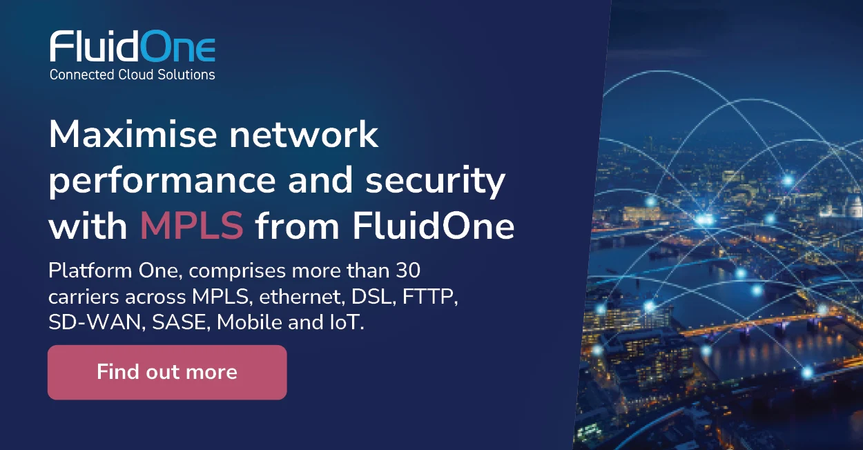 Maximise network performance and security with MPLS from FluidOne