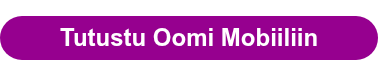 Tutustu Oomi Mobiiliin