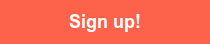 <p style="font-size: 18px; font-weight: bold;"><span style="font-family: Arial, Helvetica, sans-serif;">Sign up!</span></p>