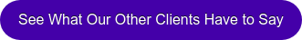 See What Our Other Clients Have to Say