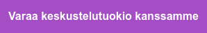 Varaa keskustelutuokio kanssamme