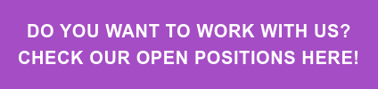 DO YOU WANT TO WORK WITH US?  CHECK OUR OPEN POSITIONS HERE!
