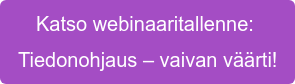 Katso webinaaritallenne:&nbsp;  Tiedonohjaus – vaivan väärti!