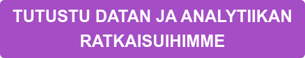 TUTUSTU DATAN JA ANALYTIIKAN  RATKAISUIHIMME