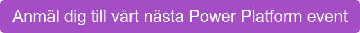 Anmäl dig till vårt nästa Power Platform event