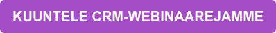 KUUNTELE CRM-WEBINAAREJAMME
