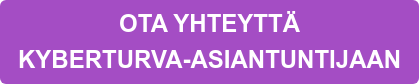 OTA YHTEYTTÄ   KYBERTURVA-ASIANTUNTIJAAN