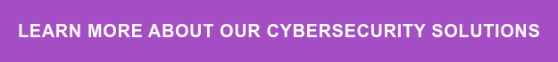 Learn more about our cybersecurity solutions