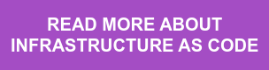 READ MORE ABOUT  INFRASTRUCTURE AS CODE