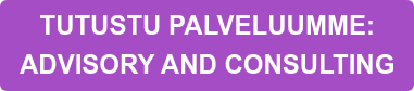 TUTUSTU PALVELUUMME:  ADVISORY AND CONSULTING