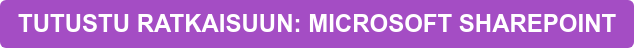 TUTUSTU RATKAISUUN: MICROSOFT SHAREPOINT