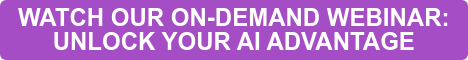 WATCH OUR ON-DEMAND WEBINAR:  UNLOCK YOUR AI ADVANTAGE