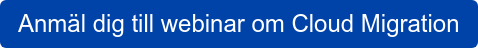 Anmäl dig till webinar om Cloud Migration