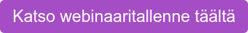 Katso webinaaritallenne täältä