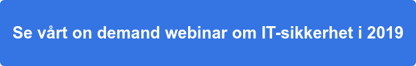 Se vårt on demand webinar om IT-sikkerhet i 2019
