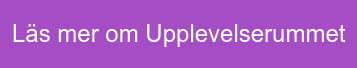 Läs mer om Upplevelserummet