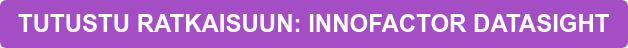 TUTUSTU RATKAISUUN: INNOFACTOR DATASIGHT