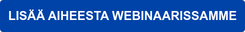 LISÄÄ AIHEESTA WEBINAARISSAMME