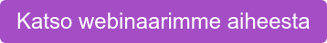 Katso webinaarimme aiheesta