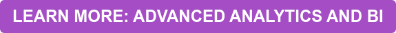 LEARN MORE: ADVANCED ANALYTICS AND BI