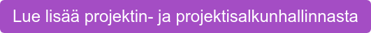 Lue lisää projektin- ja projektisalkunhallinnasta