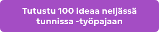Tutustu 100 ideaa neljässä tunnissa -työpajaan