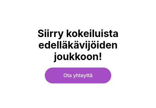Siirry kokeiluista edelläkävijöiden joukkoon!