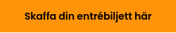 Skaffa din entrébiljett här